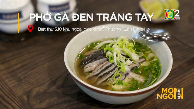 Phở gà đen tráng tay - Lát cắt của núi rừng giữa nhịp sống hiện đại của Hà Nội